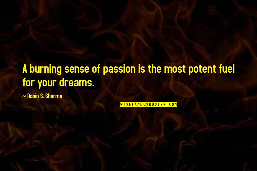 Holden Caulfield Swearing Quotes By Robin S. Sharma: A burning sense of passion is the most