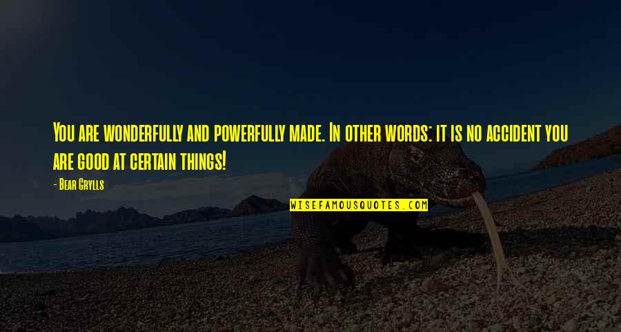 Holden Depressed About Allie Quotes By Bear Grylls: You are wonderfully and powerfully made. In other Holden Depressed About Allie Quotes By Bear Grylls: You are wonderfully and powerfully made. In other