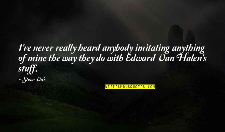 Holden Hate Phonies Quotes By Steve Vai: I've never really heard anybody imitating anything of
