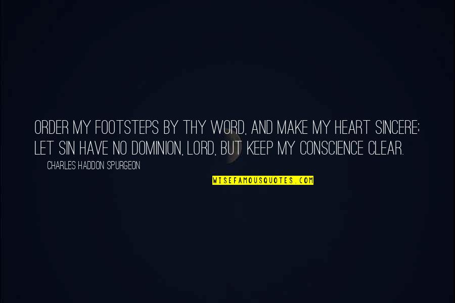 Holden Lying Quotes By Charles Haddon Spurgeon: Order my footsteps by Thy Word, And make Holden Lying Quotes By Charles Haddon Spurgeon: Order my footsteps by Thy Word, And make