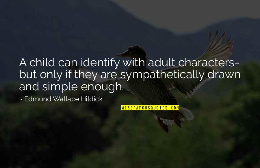 Holden Mcneil Quotes By Edmund Wallace Hildick: A child can identify with adult characters- but