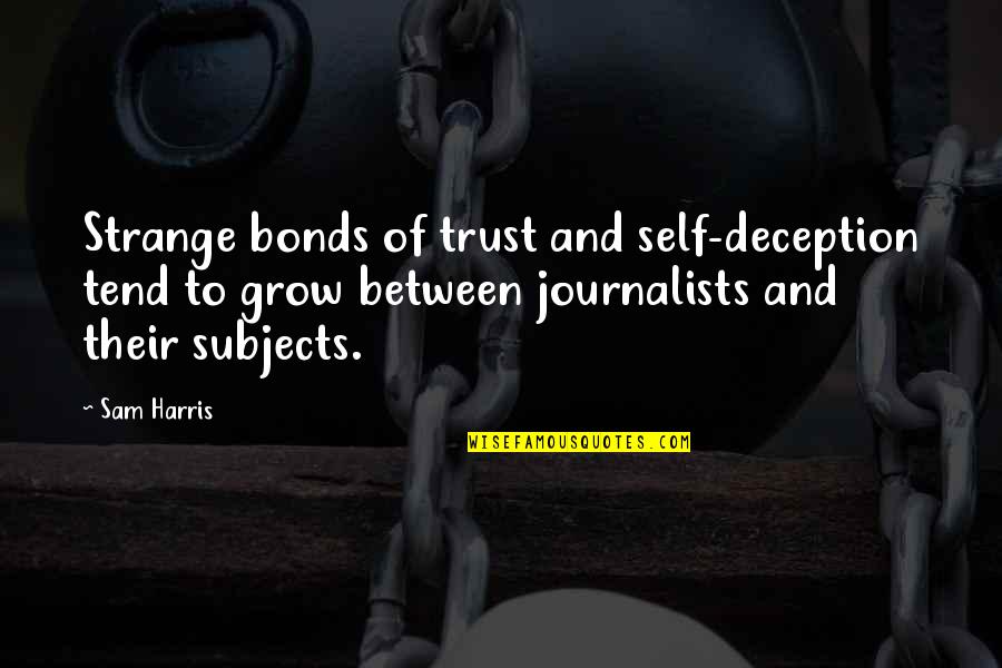 Holden Phony Quotes By Sam Harris: Strange bonds of trust and self-deception tend to Holden Phony Quotes By Sam Harris: Strange bonds of trust and self-deception tend to