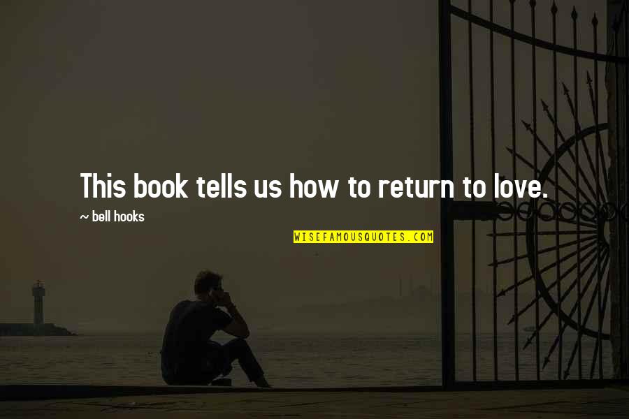 Holden Running Away Quotes By Bell Hooks: This book tells us how to return to