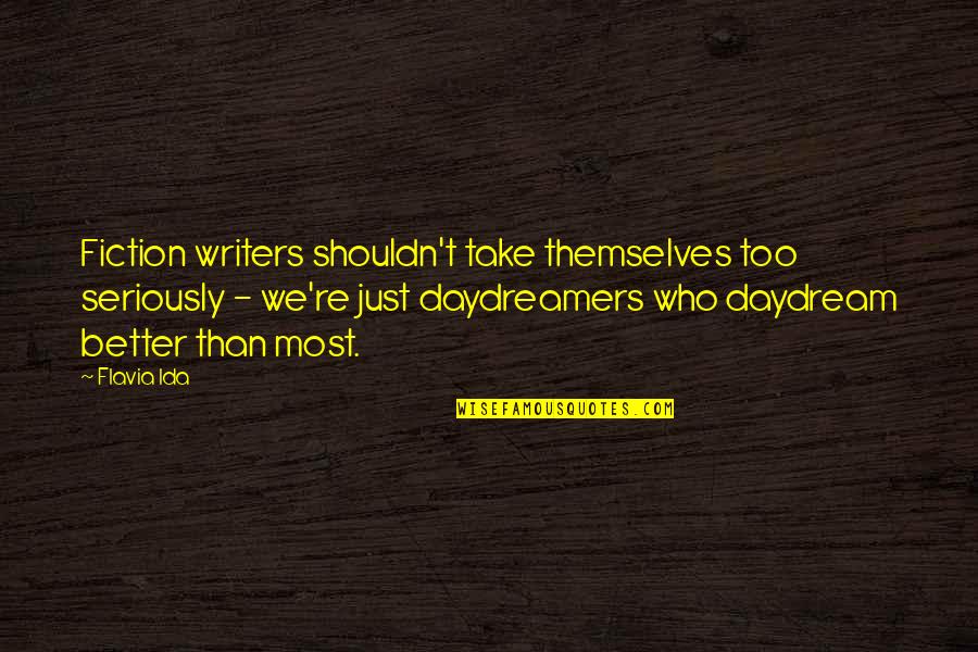 Holden Swearing Quotes By Flavia Ida: Fiction writers shouldn't take themselves too seriously - Holden Swearing Quotes By Flavia Ida: Fiction writers shouldn't take themselves too seriously -