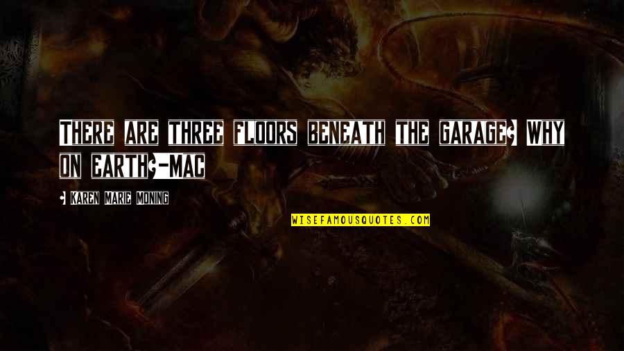 Holden's Depression Quotes By Karen Marie Moning: There are three floors beneath the garage? Why Holden's Depression Quotes By Karen Marie Moning: There are three floors beneath the garage? Why