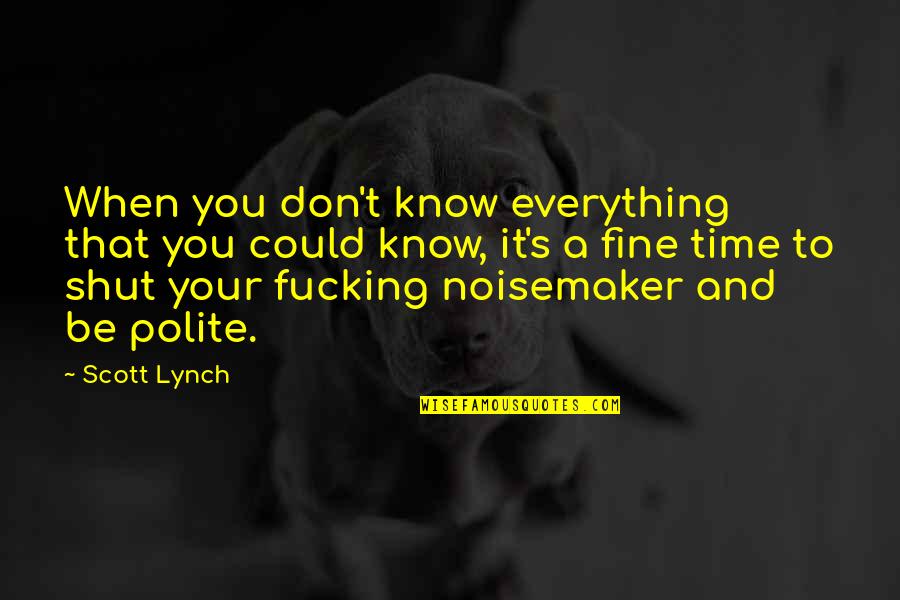 Holden's Innocence Quotes By Scott Lynch: When you don't know everything that you could