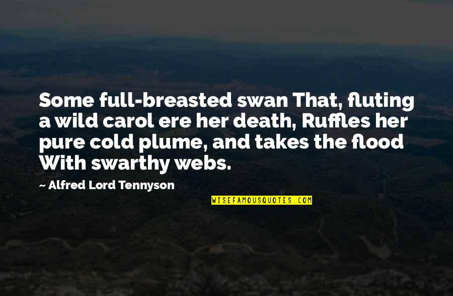 Holder Sky Moment Quotes By Alfred Lord Tennyson: Some full-breasted swan That, fluting a wild carol