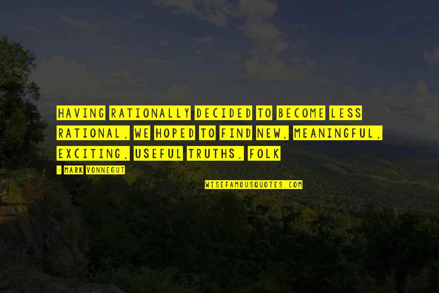 Holder The Killing Quotes By Mark Vonnegut: Having rationally decided to become less rational, we