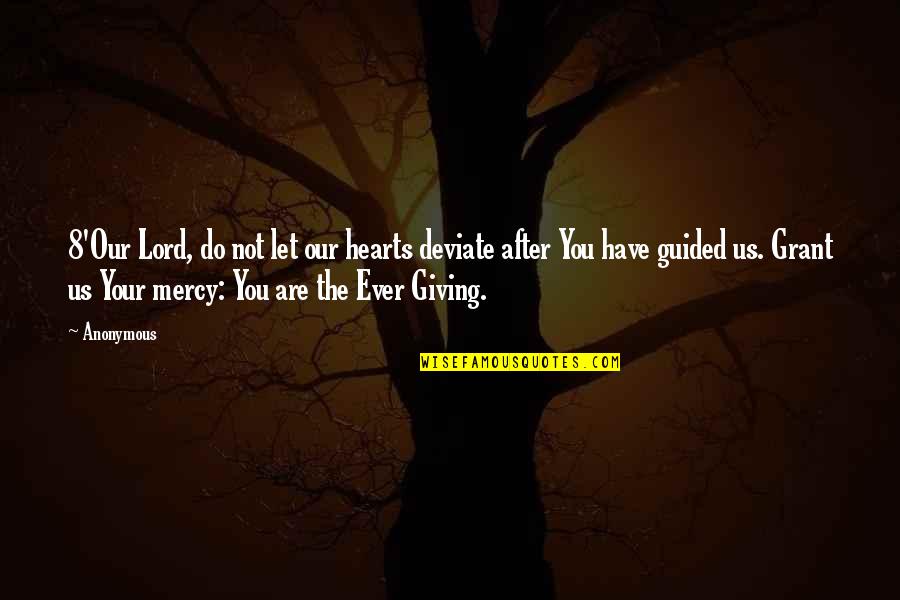 Holdermans Quotes By Anonymous: 8'Our Lord, do not let our hearts deviate Holdermans Quotes By Anonymous: 8'Our Lord, do not let our hearts deviate