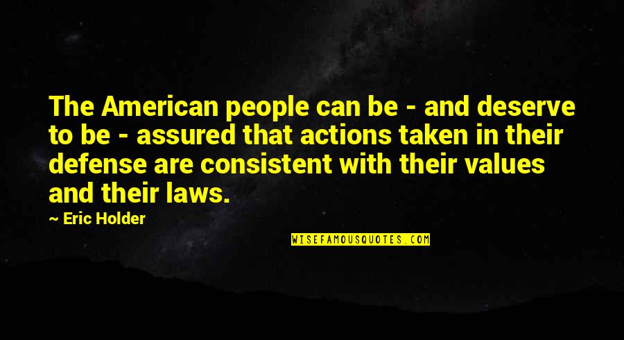 Holder's Quotes By Eric Holder: The American people can be - and deserve