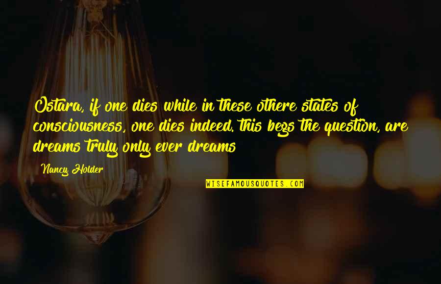 Holder's Quotes By Nancy Holder: Ostara, if one dies while in these othere Holder's Quotes By Nancy Holder: Ostara, if one dies while in these othere