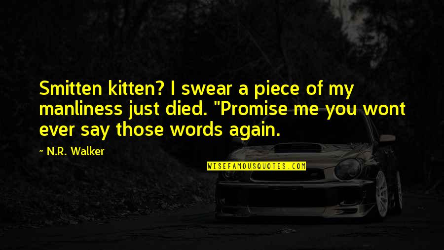Holdfast Quotes By N.R. Walker: Smitten kitten? I swear a piece of my