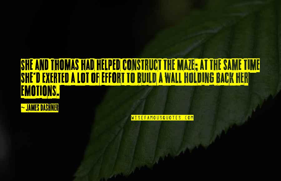 Holding Back Emotions Quotes By James Dashner: She and Thomas had helped construct the Maze;