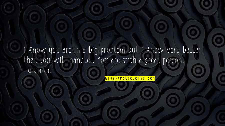 Holding Back Tears Quotes By Alok Dikshit: i know you are in a big problem Holding Back Tears Quotes By Alok Dikshit: i know you are in a big problem