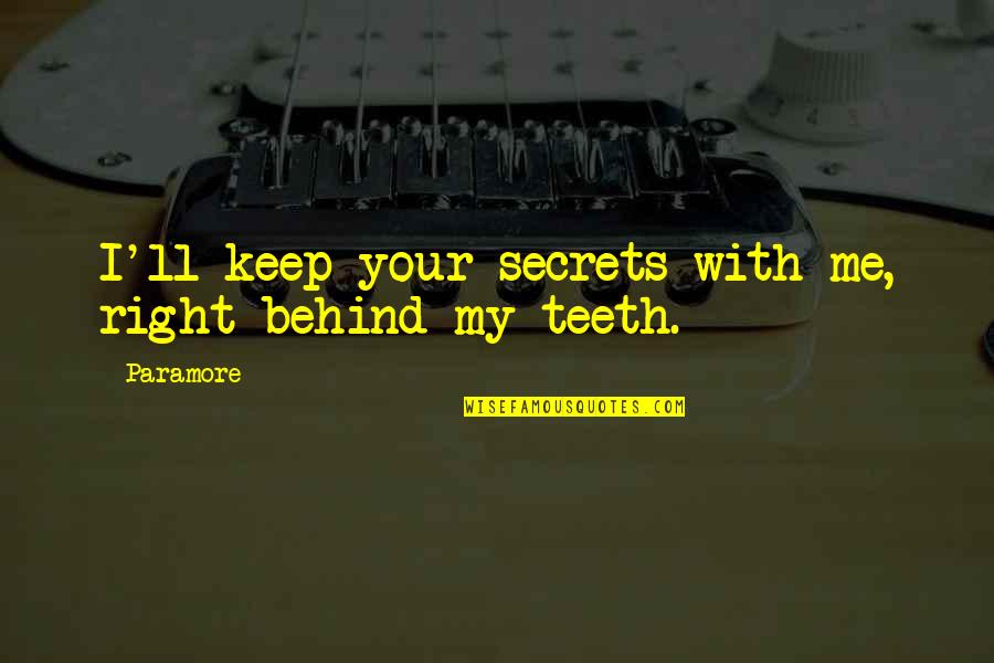 Holding Company Quotes By Paramore: I'll keep your secrets with me, right behind