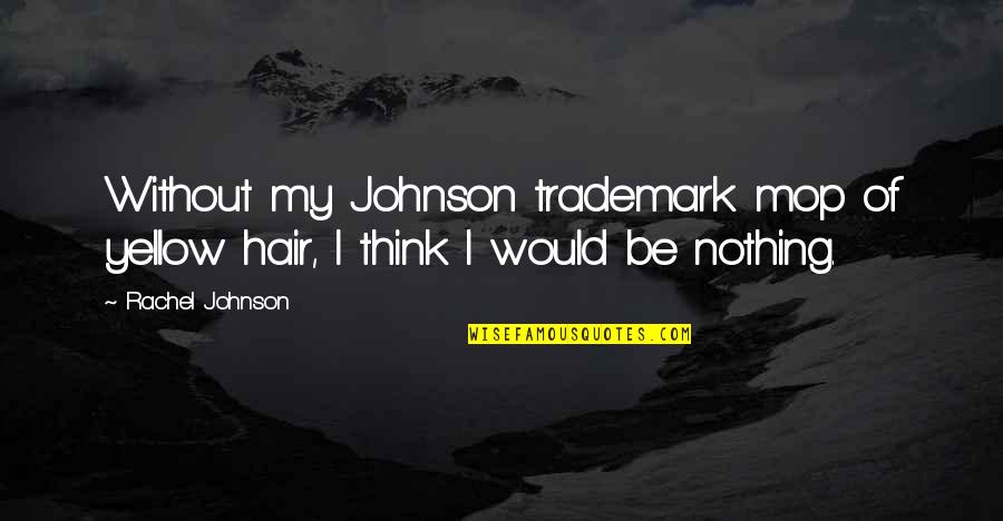 Holding Daddy's Hand Quotes By Rachel Johnson: Without my Johnson trademark mop of yellow hair,