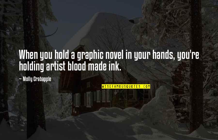 Holding Each Other's Hands Quotes By Molly Crabapple: When you hold a graphic novel in your