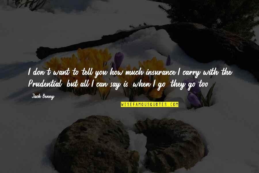 Holding Grudges With Family Quotes By Jack Benny: I don't want to tell you how much Holding Grudges With Family Quotes By Jack Benny: I don't want to tell you how much