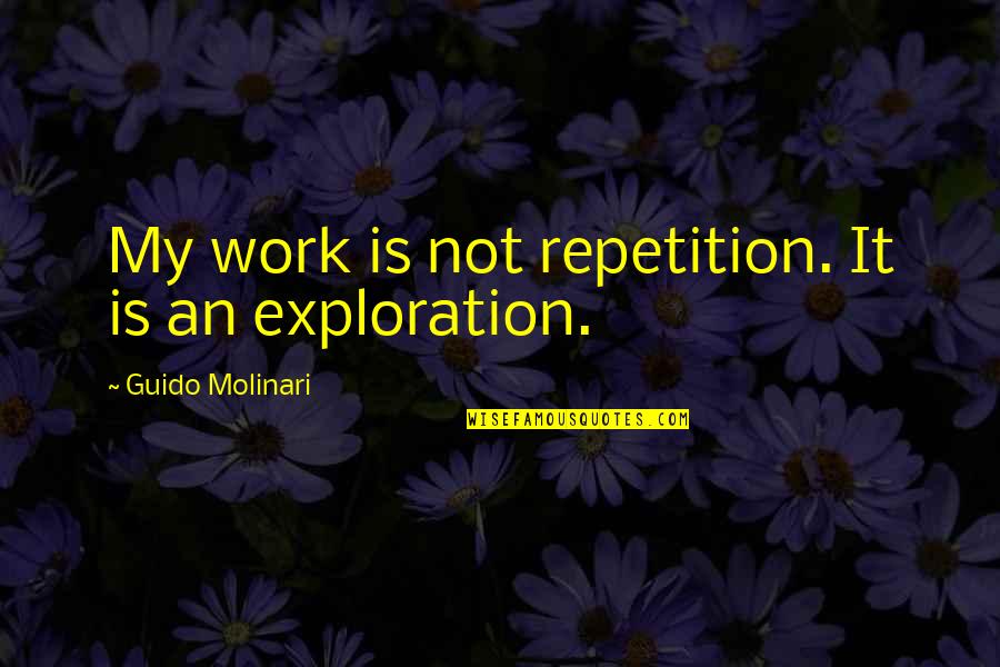 Holding Hands Friendship Quotes By Guido Molinari: My work is not repetition. It is an