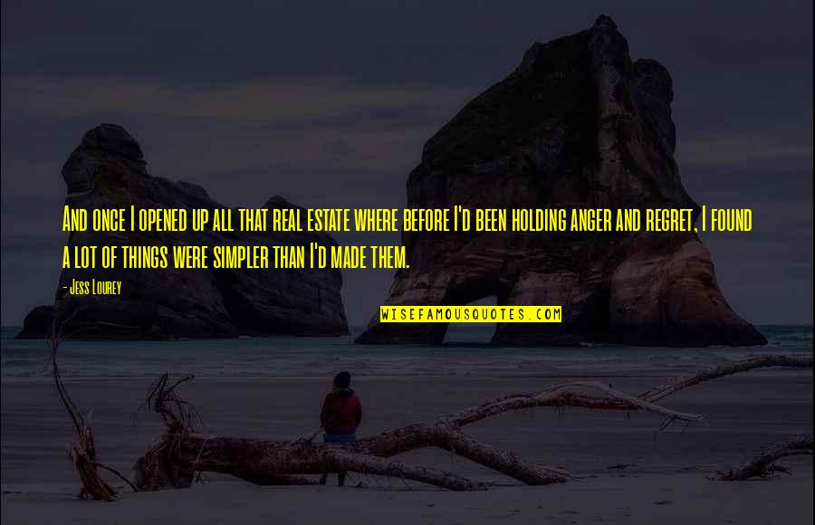 Holding In Anger Quotes By Jess Lourey: And once I opened up all that real Holding In Anger Quotes By Jess Lourey: And once I opened up all that real