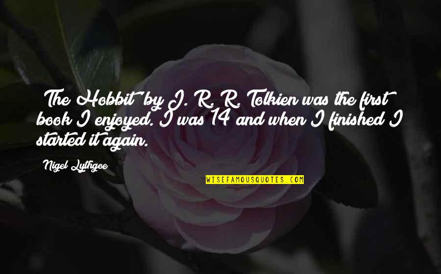Holding On And Not Giving Up Quotes By Nigel Lythgoe: 'The Hobbit' by J. R. R. Tolkien was Holding On And Not Giving Up Quotes By Nigel Lythgoe: 'The Hobbit' by J. R. R. Tolkien was