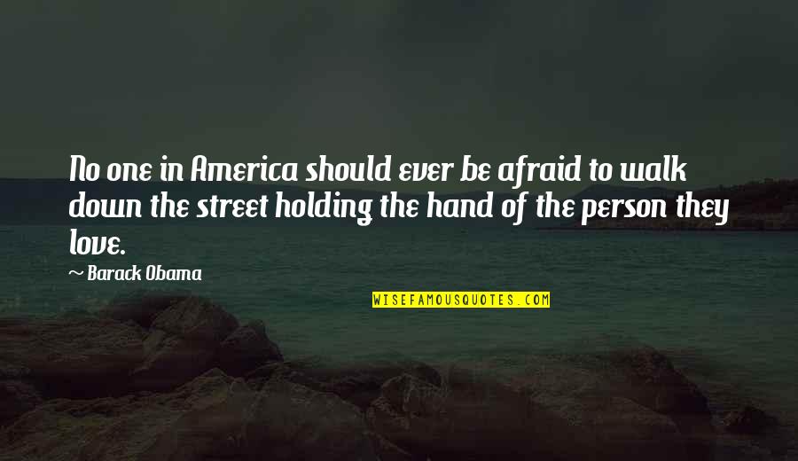 Holding On For The One You Love Quotes By Barack Obama: No one in America should ever be afraid Holding On For The One You Love Quotes By Barack Obama: No one in America should ever be afraid