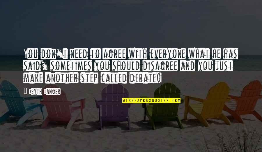 Holding On To Friendship Quotes By Deyth Banger: You don't need to agree with everyone what Holding On To Friendship Quotes By Deyth Banger: You don't need to agree with everyone what
