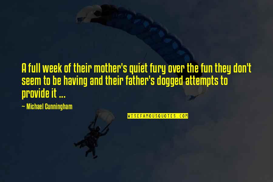 Holding On When Things Get Tough Quotes By Michael Cunningham: A full week of their mother's quiet fury