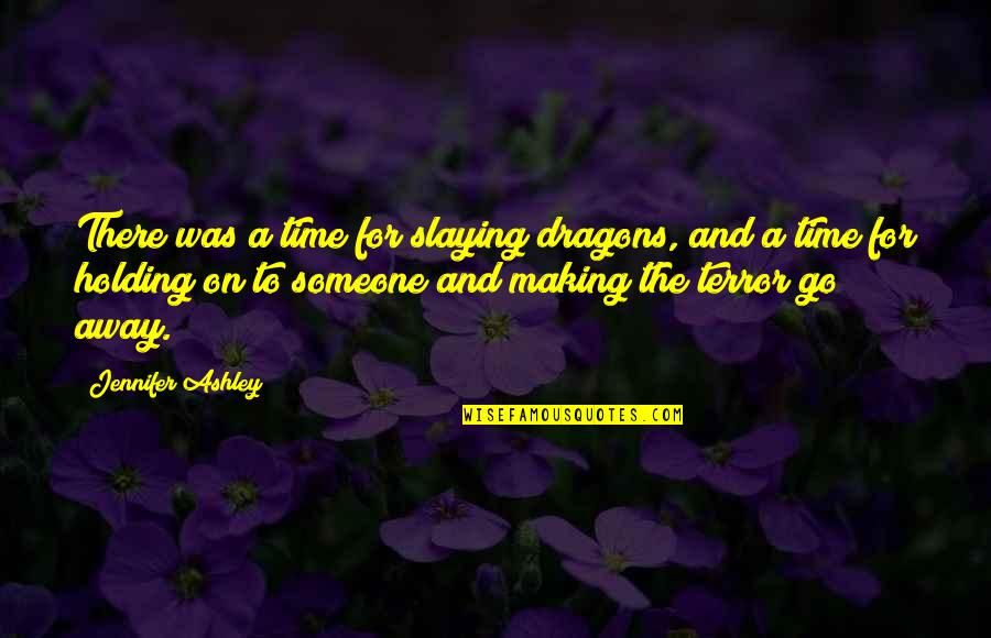 Holding Someone Up Quotes By Jennifer Ashley: There was a time for slaying dragons, and