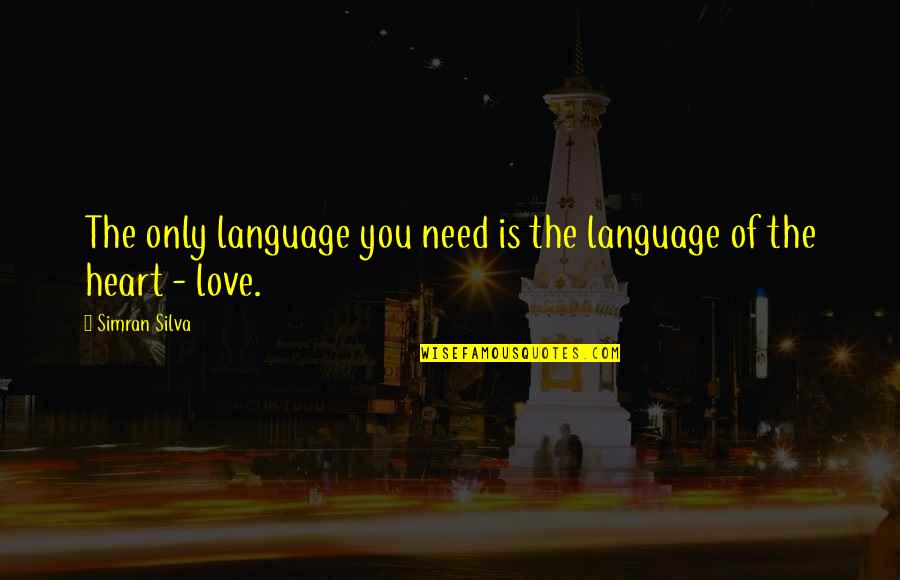 Holding Son's Hand Quotes By Simran Silva: The only language you need is the language