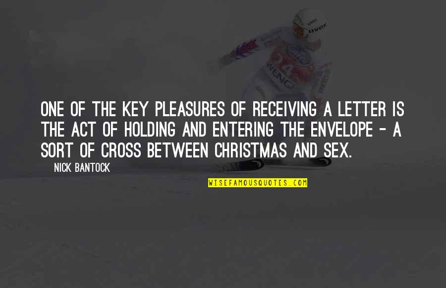 Holding The Key Quotes By Nick Bantock: One of the key pleasures of receiving a