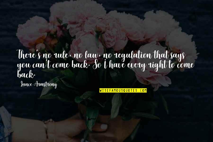 Holding Things Back Quotes By Lance Armstrong: There's no rule, no law, no regulation that Holding Things Back Quotes By Lance Armstrong: There's no rule, no law, no regulation that