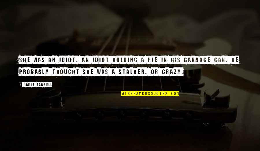 Holding Thought Quotes By Jamie Farrell: She was an idiot. An idiot holding a Holding Thought Quotes By Jamie Farrell: She was an idiot. An idiot holding a