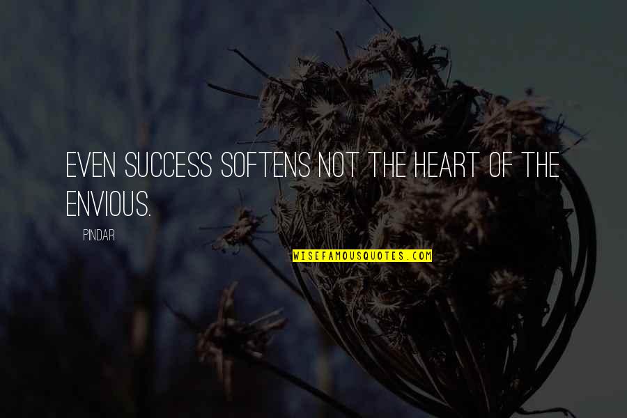 Holding Up The Wall Quotes By Pindar: Even success softens not the heart of the