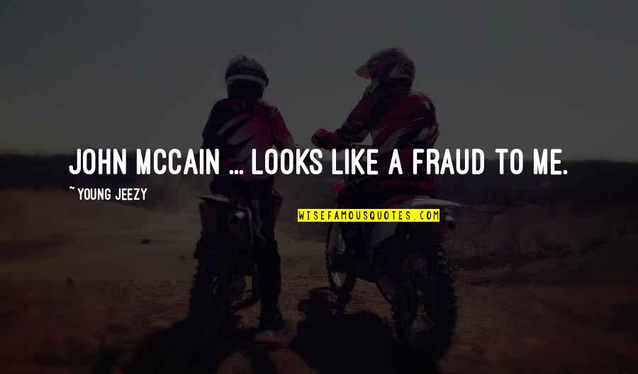 Holding Waist Quotes By Young Jeezy: John McCain ... looks like a fraud to