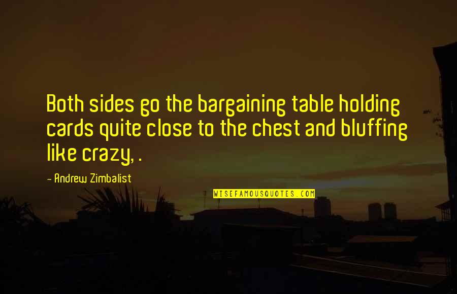 Holding You Close Quotes By Andrew Zimbalist: Both sides go the bargaining table holding cards