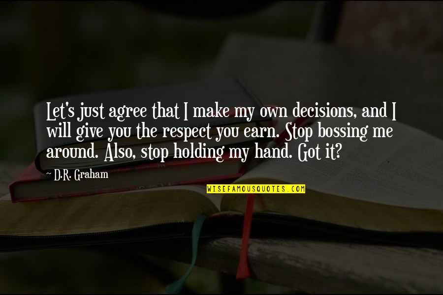 Holding You Quotes By D.R. Graham: Let's just agree that I make my own