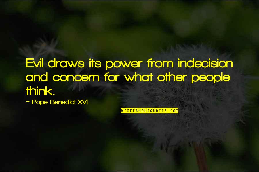 Holding Your Feelings Inside Quotes By Pope Benedict XVI: Evil draws its power from indecision and concern Holding Your Feelings Inside Quotes By Pope Benedict XVI: Evil draws its power from indecision and concern
