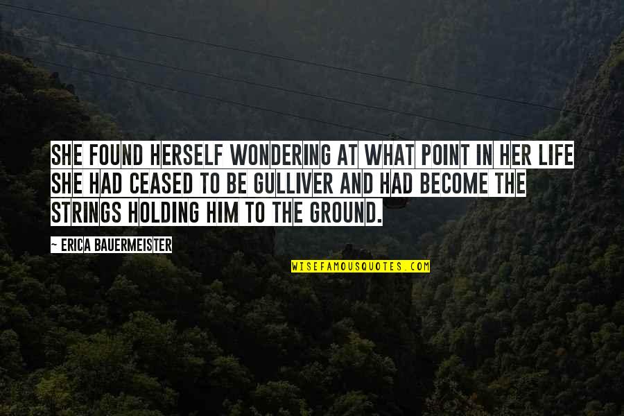 Holding Your Ground Quotes By Erica Bauermeister: She found herself wondering at what point in