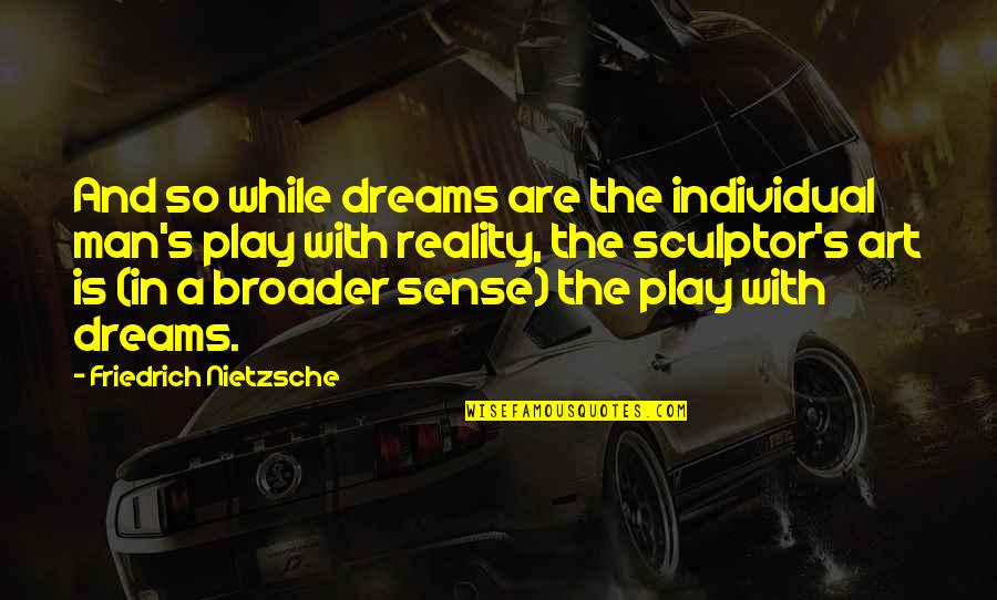 Holding Your Tongue Quotes By Friedrich Nietzsche: And so while dreams are the individual man's