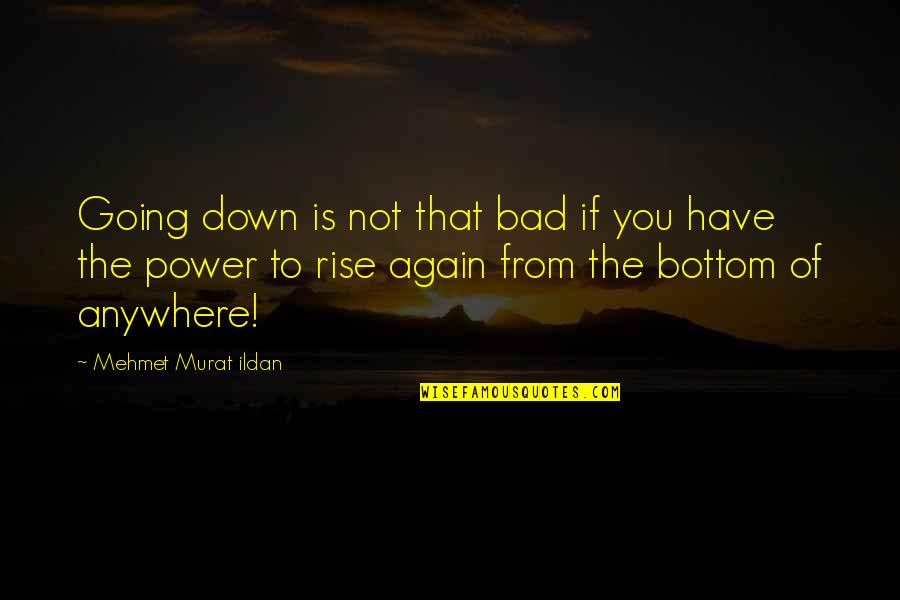 Holdingly Quotes By Mehmet Murat Ildan: Going down is not that bad if you