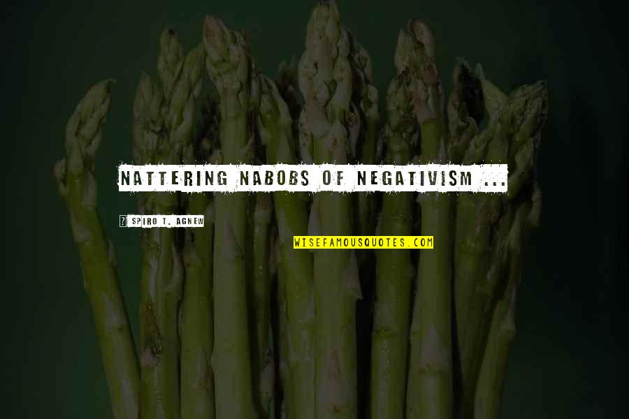 Holdjust Quotes By Spiro T. Agnew: Nattering nabobs of negativism ... Holdjust Quotes By Spiro T. Agnew: Nattering nabobs of negativism ...