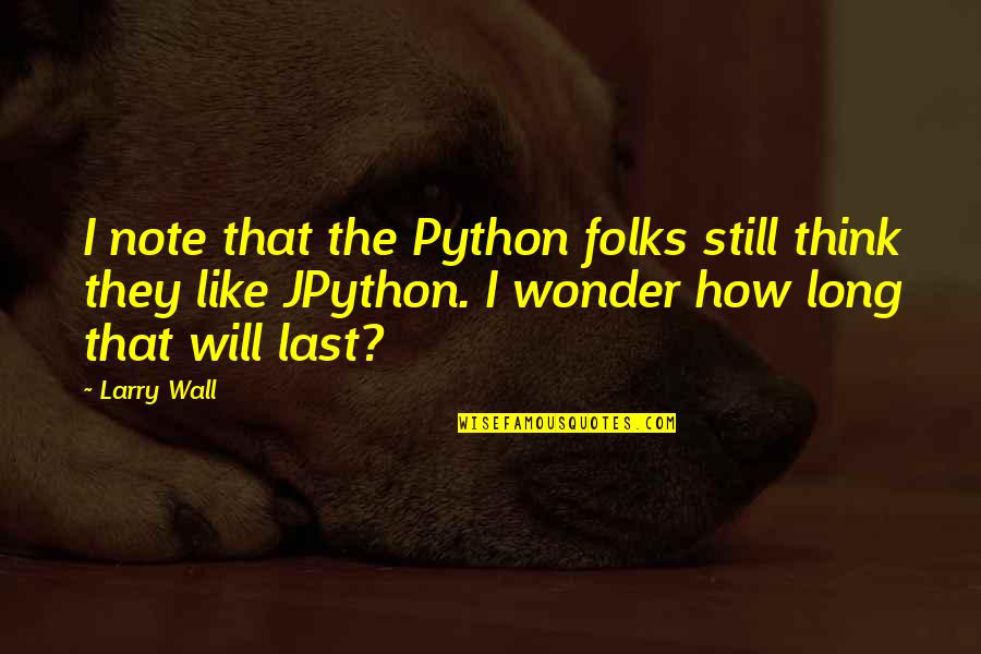 Holdover Eviction Quotes By Larry Wall: I note that the Python folks still think Holdover Eviction Quotes By Larry Wall: I note that the Python folks still think