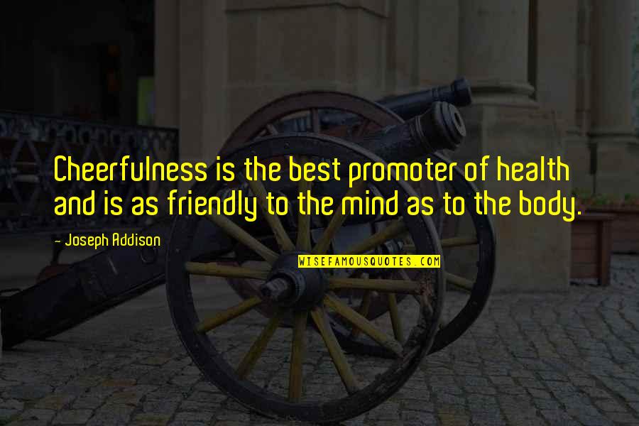 Holdover Proceeding Quotes By Joseph Addison: Cheerfulness is the best promoter of health and
