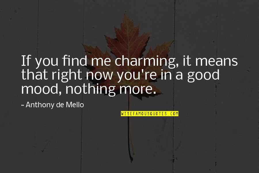 Hole Flute Quotes By Anthony De Mello: If you find me charming, it means that