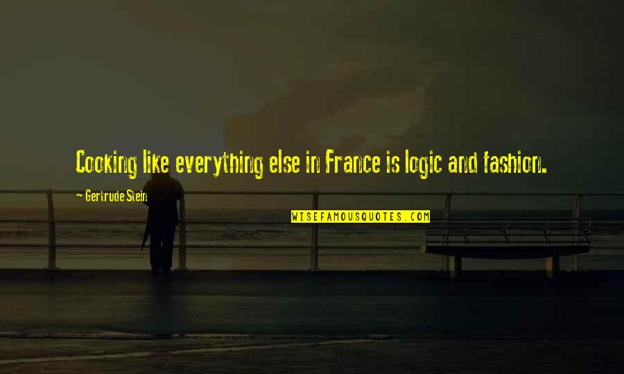 Hole Flute Quotes By Gertrude Stein: Cooking like everything else in France is logic