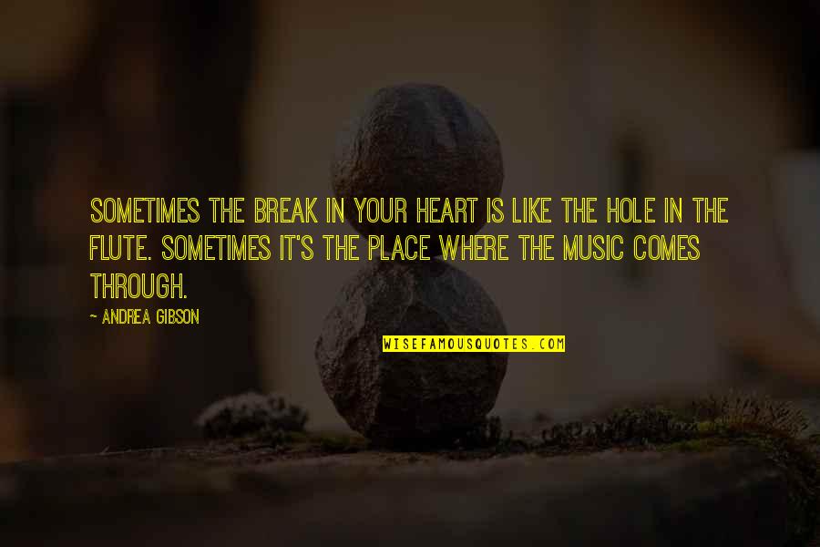 Hole In The Heart Quotes By Andrea Gibson: Sometimes the break in your heart is like Hole In The Heart Quotes By Andrea Gibson: Sometimes the break in your heart is like