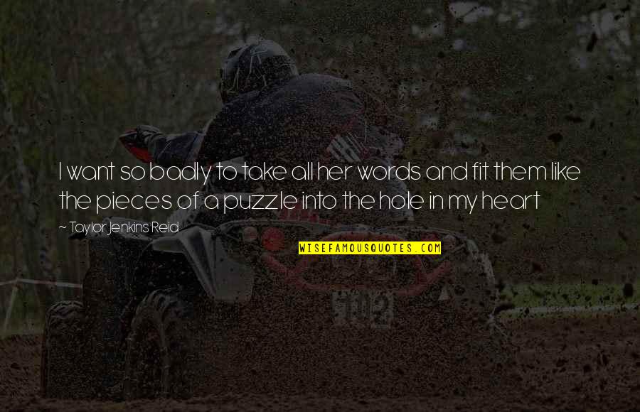 Hole In Your Heart Quotes By Taylor Jenkins Reid: I want so badly to take all her Hole In Your Heart Quotes By Taylor Jenkins Reid: I want so badly to take all her