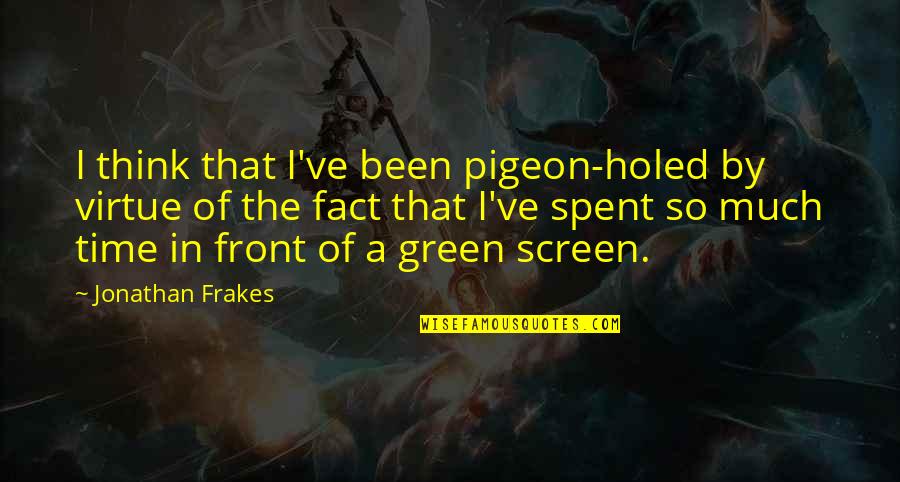 Holed Quotes By Jonathan Frakes: I think that I've been pigeon-holed by virtue