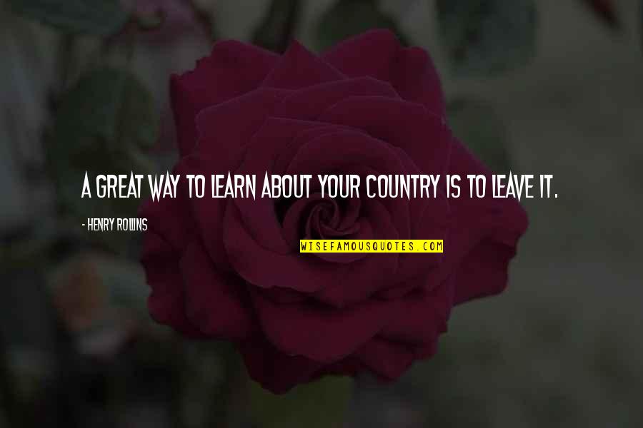 Holender 5 4 Quotes By Henry Rollins: A great way to learn about your country Holender 5 4 Quotes By Henry Rollins: A great way to learn about your country